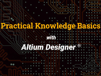 Altium Training – Practical Knowledge Basics